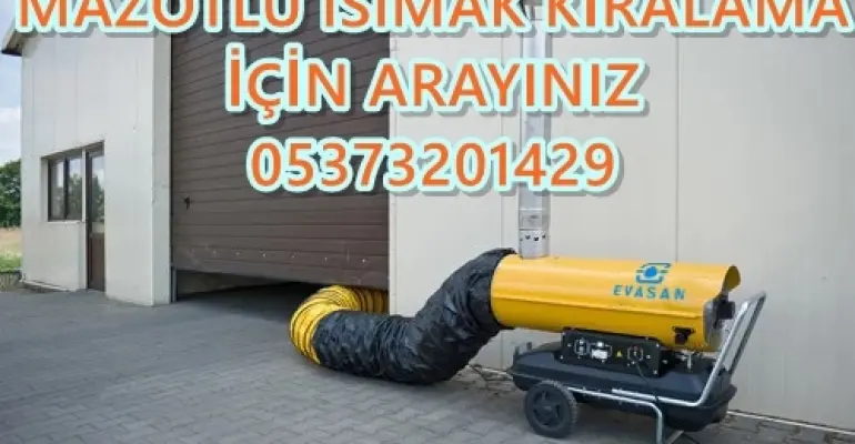 Kağıthane ve Eyüpsultan Nem Kurutma Isımak Mazotlu Isıtıcı Makinesi Kiralama